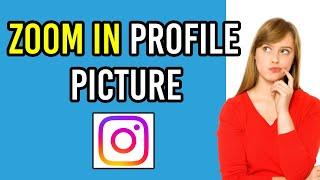 How To View Someone's Profile Picture Bigger On Instagram