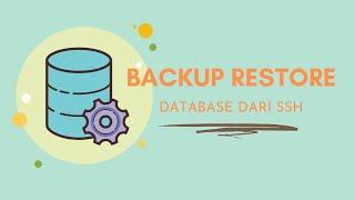 CARA BACKUP DAN RESTORE DATABASE MYSQL DARI SSH | HOSTING