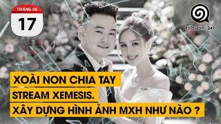 Xoài Non chia tay stream Xemesis. Xây dựng hình ảnh trên MXH như nào. | TỔ BUÔN 247 (17/06/2024)