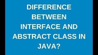 Difference between interface and abstract class in java?