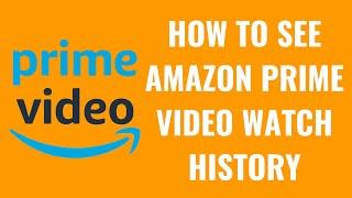 How to See Amazon Prime Video Watch History