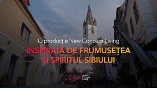 O Productie New Concept Living - Inspirata de frumusetea si spiritul Sibiului