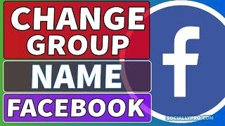 How to Change Your Group Name on Facebook App [2022]