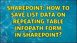 Sharepoint: How to save list data on repeating table InfoPath form in SharePoint?