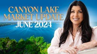 Canyon Lake Texas Real Estate Market Update | June 2024 | San Antonio Luxury Homes Malina Bercher