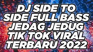 DJ SIDE TO SIDE VIRAL TIK TOK TERBARU 2022 ( FULL BASS BERGETAR )