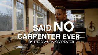 Said No Carpenter Ever!!!