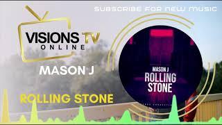 Mason J - Rolling Stone