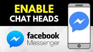 How to TURN ON Facebook Messenger Chat Heads