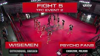 Fight 5 of the TFC Event 2 Psycho Fans (Chorzow, Poland) vs Wisemen (Gothenburg, Sweden)