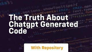 the truth about chatgpt generated code