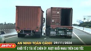 Coi thường pháp luật, 2 tài xế chèn ép, ruợt đuổi nhau trên cao tốc | An ninh toàn cảnh ngày 29/11