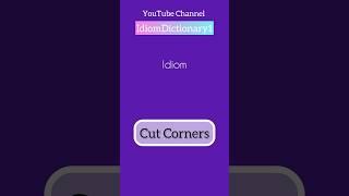 Idiom “ Cut corners “ meaning | Speak English fluently #IdiomDictionary #IELTS #Idiom