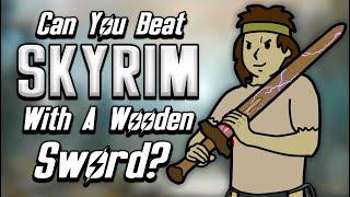 Can You Beat Skyrim With Only A Wooden Sword?