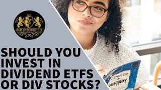 Should You Invest in Dividend ETFs or in Dividend Stocks?