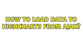 How to load data to highcharts from ajax?