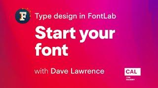 101. Start your font. Type design in FontLab 7 with Dave Lawrence
