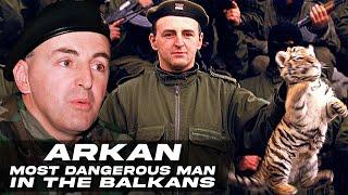 Arkan: The Balkan's Most Dangerous Man