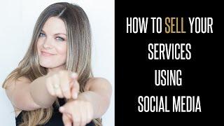 How to Sell your Services Using Social Media