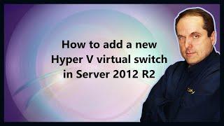 How to add a new Hyper V virtual switch in Server 2012 R2