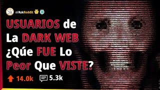 Usuarios de la DEEP WEB - Qué fue lo Más PERTURBADOR que Has VISTO | AskReddit Español 