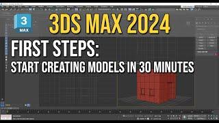 3Ds Max 2024 - Beginner - First Steps