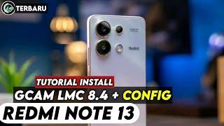 TERBARU ‼️ TUTORIAL CARA PASANG GCAM LMC 8.4 DAN CONFIG UNTUK REDMI NOTE 13 | Gcam Redmi Note 13