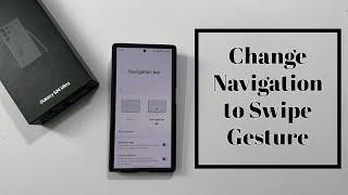 Samsung Galaxy S24 Ultra: How to change navigation bar and use swipe gestures