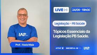 Tópicos Essenciais da Legislação PB Saúde - Prof. Assis Maia