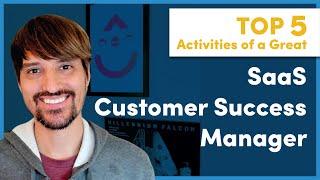 Top 5 Activities of a Great SaaS Customer Success Manager