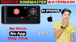 No H@ck  Remove Kinemaster Watermark in iphone 2023 || Remove Kinemaster Watermark From iPHONE 2023