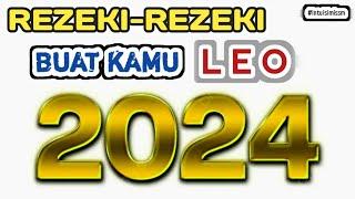 LEO 2024‼️ INILAH REZEKI-REZEKI BUAT KAMU #generalreading