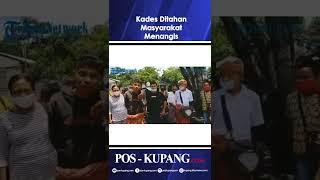 Masyarakat Desa Numponi Malaka Menangis Saat Kadesnya Ditahan Kejari Belu