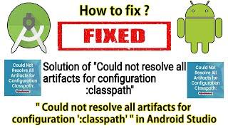 How to fix : " Could not resolve all artifacts for configuration ':classpath' " in Android Studio