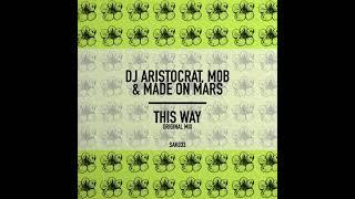 DJ Aristocrat - This Way (feat. M0B & Made On Mars)