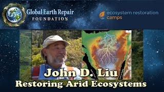 John D. Liu - Greening Arid Lands by Restoring Ecosystems - Drylands Permaculture Course