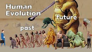 Human Evolution | Comparison of Humans: Past and Future?