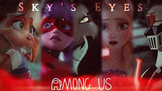 Sky's Eyes️ » Among Us ~ AMV Non Disney Crossover 2021