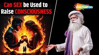 Can Sex Be Used To Raise Consciousness | Raising Consciousness | Sadhguru On Consciousness