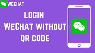 How To Login To WeChat Without QR code