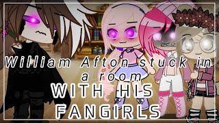 William Afton Stuck in a room with  his Fangirls(remake)//ft.William x Clara?//FNAF//MY AU/old trend