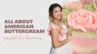 All About American Buttercream | Perfect for Beginners and Lazy Bakers | Buttercream Series Pt. 6