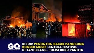 Ricuh! Penonton Bakar Panggung Konser Musik Lentera Festival di Tangerang, Polisi Buru Panitia