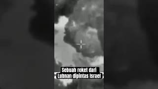 Sebuah roket dari Lubnan dipintas Israel