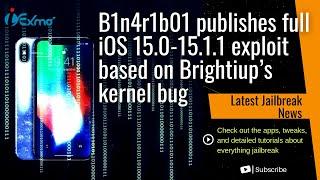 B1n4r1b01 create full iOS 15.0-15.1.1 exploit based on Brightiup's kernel bug