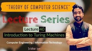 Lecture 40 | Introduction to Turing Machines | Basic Problem | TCS | Sridhar Iyer