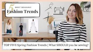 TOP FIVE Most Wearable Spring Fashion Trends | What SHOULD you be sewing for the season ahead??