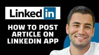 How to Post Article on LinkedIn Mobile App