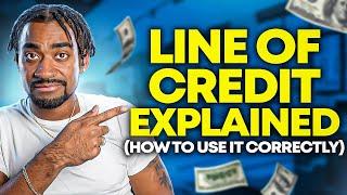 Line of Credit EXPLAINED (How to Utilize it Correctly)