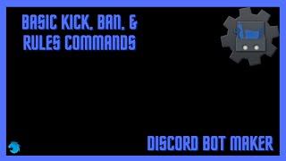 How to setup a basic kick, ban, and rules command. - Discord Bot Maker #1